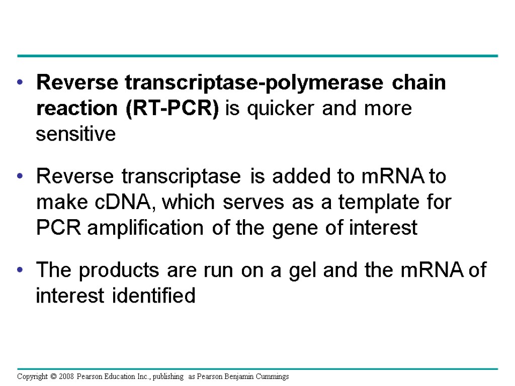 Reverse transcriptase-polymerase chain reaction (RT-PCR) is quicker and more sensitive Reverse transcriptase is added